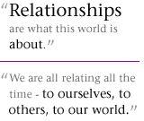 Relationships are what this world is about.